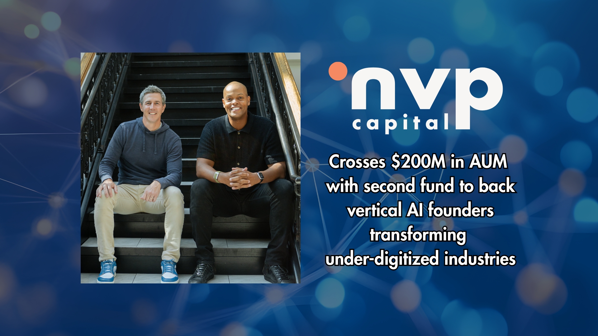 NVP CAPITAL CROSSES $200M IN AUM WITH SECOND FUND TO BACK VERTICAL AI FOUNDERS TRANSFORMING LEGACY INDUSTRIES