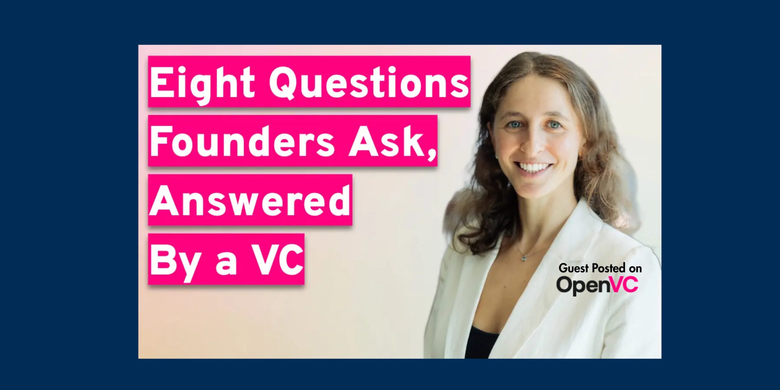 Eight Questions Founders Ask, Answered by a VC